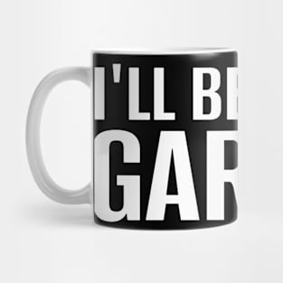 I'll Be In The Garage Father'S Day Mechanic Mug